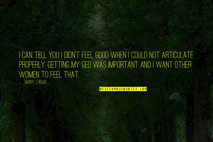 Wanting Money Quotes By Mary J. Blige: I can tell you I didn't feel good Wanting Money Quotes By Mary J. Blige: I can tell you I didn't feel good