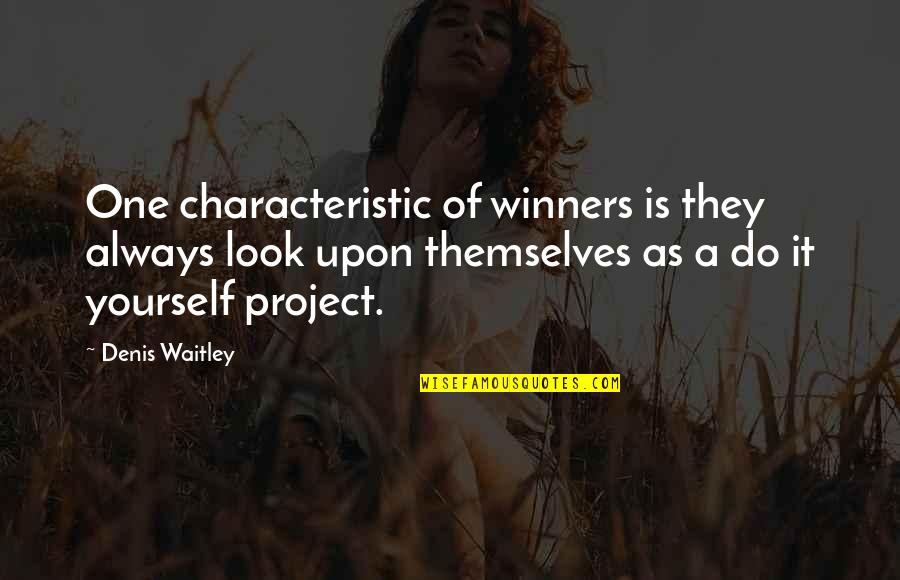 Wanting Pain To Go Away Quotes By Denis Waitley: One characteristic of winners is they always look