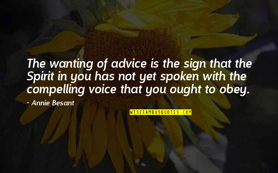 Wanting Quotes By Annie Besant: The wanting of advice is the sign that