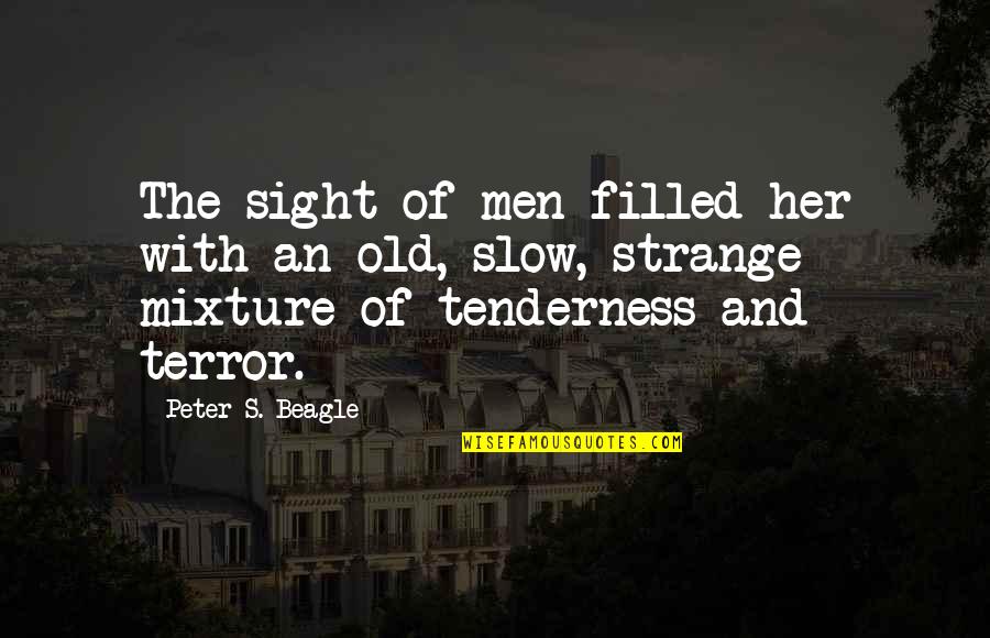 Wanting Relationships To Work Quotes By Peter S. Beagle: The sight of men filled her with an Wanting Relationships To Work Quotes By Peter S. Beagle: The sight of men filled her with an