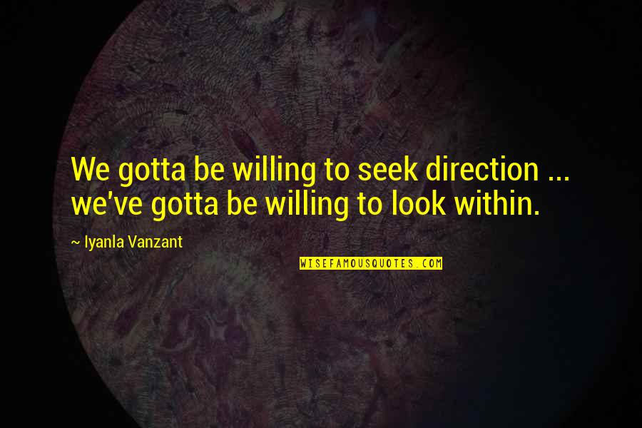 Wanting Someone You Cant Have Tumblr Quotes By Iyanla Vanzant: We gotta be willing to seek direction ...