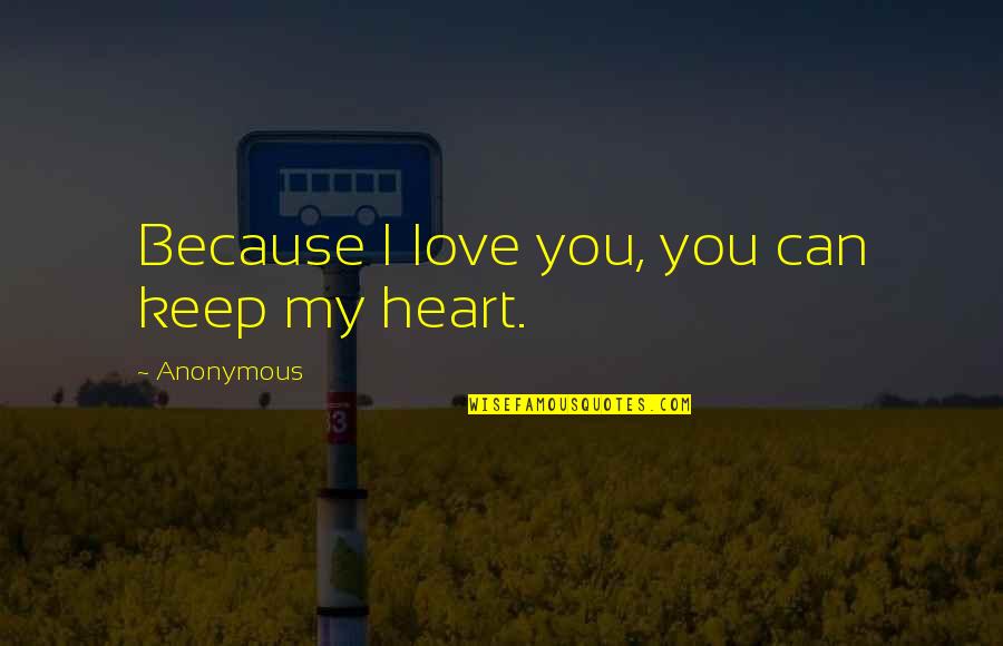 Wanting To Be Better Quotes By Anonymous: Because I love you, you can keep my Wanting To Be Better Quotes By Anonymous: Because I love you, you can keep my