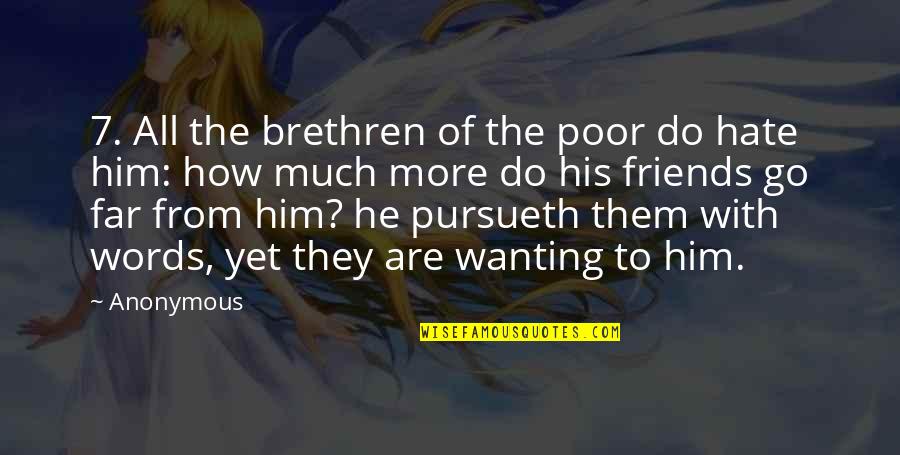 Wanting To Be Friends With Your Ex Quotes By Anonymous: 7. All the brethren of the poor do