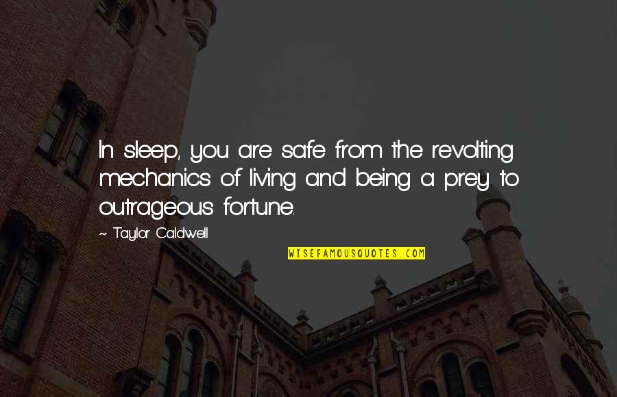 Wanting To Be Happy Again Quotes By Taylor Caldwell: In sleep, you are safe from the revolting