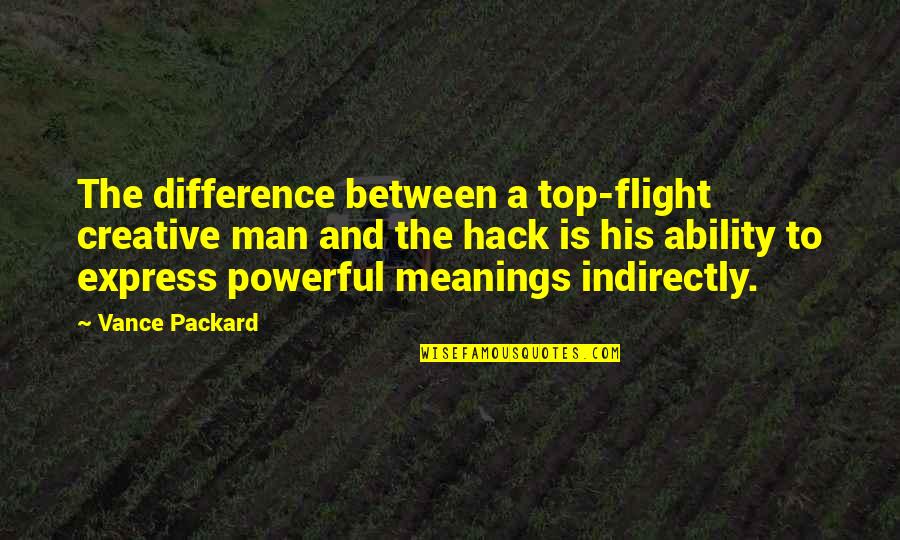 Wanting To Be Together Forever Quotes By Vance Packard: The difference between a top-flight creative man and