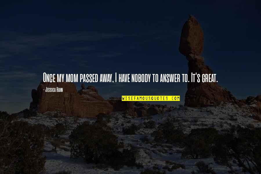 Wanting To Be With Somebody Quotes By Jessica Hahn: Once my mom passed away, I have nobody