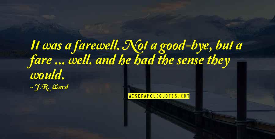 Wanting To Become A Mother Quotes By J.R. Ward: It was a farewell. Not a good-bye, but