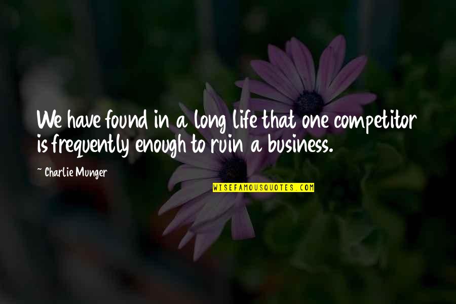 Wanting To Break Down And Cry Quotes By Charlie Munger: We have found in a long life that