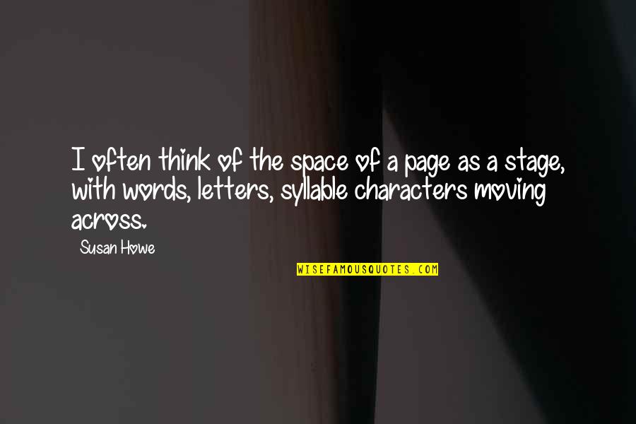 Wanting To Change The Past Quotes By Susan Howe: I often think of the space of a