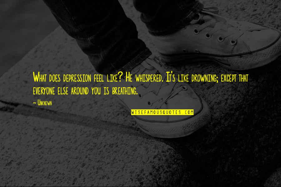 Wanting To Cry Quotes By Unknown: What does depression feel like? He whispered. It's Wanting To Cry Quotes By Unknown: What does depression feel like? He whispered. It's
