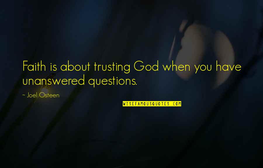 Wanting To Learn Quotes By Joel Osteen: Faith is about trusting God when you have