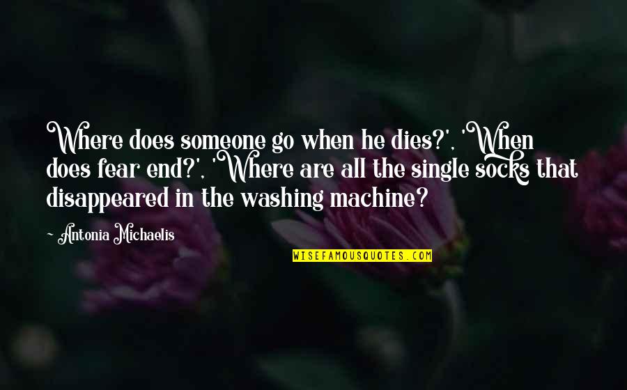 Wanting To Marry Her Quotes By Antonia Michaelis: Where does someone go when he dies?', 'When