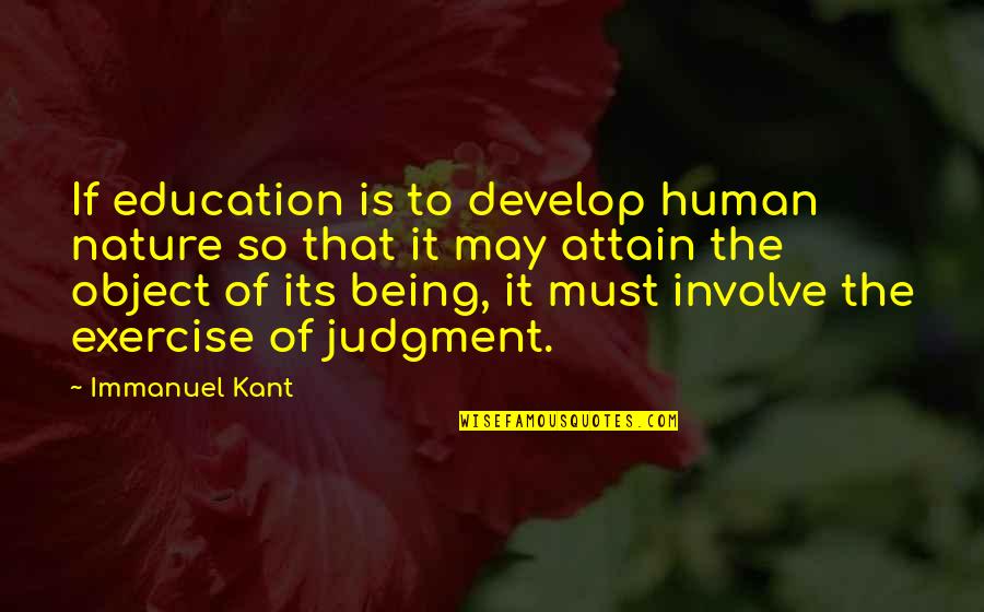 Wanting To See The World Quotes By Immanuel Kant: If education is to develop human nature so