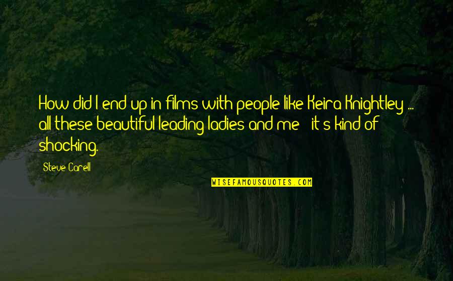 Wanting To Spend Time With Someone You Love Quotes By Steve Carell: How did I end up in films with