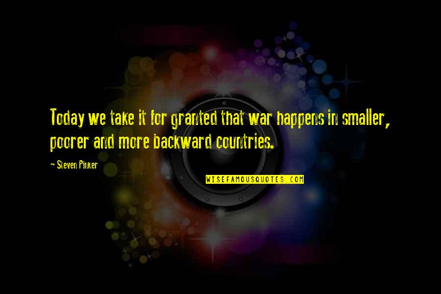 Wanting To Trust You Quotes By Steven Pinker: Today we take it for granted that war