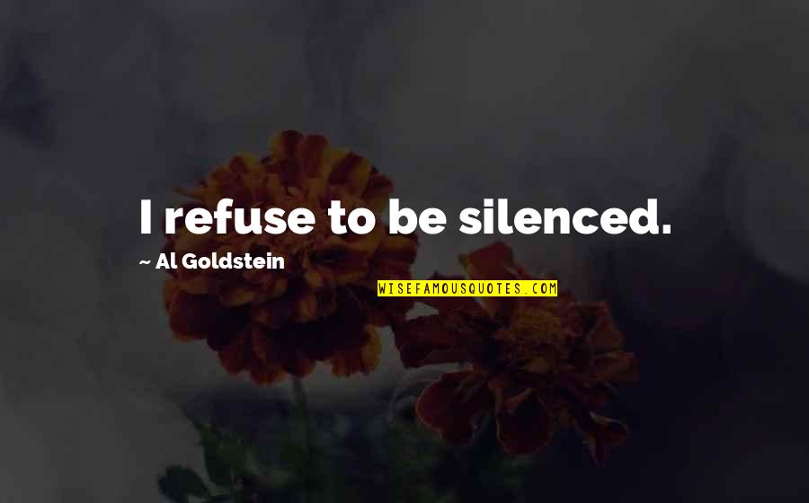 Wanting To Win A Game Quotes By Al Goldstein: I refuse to be silenced.