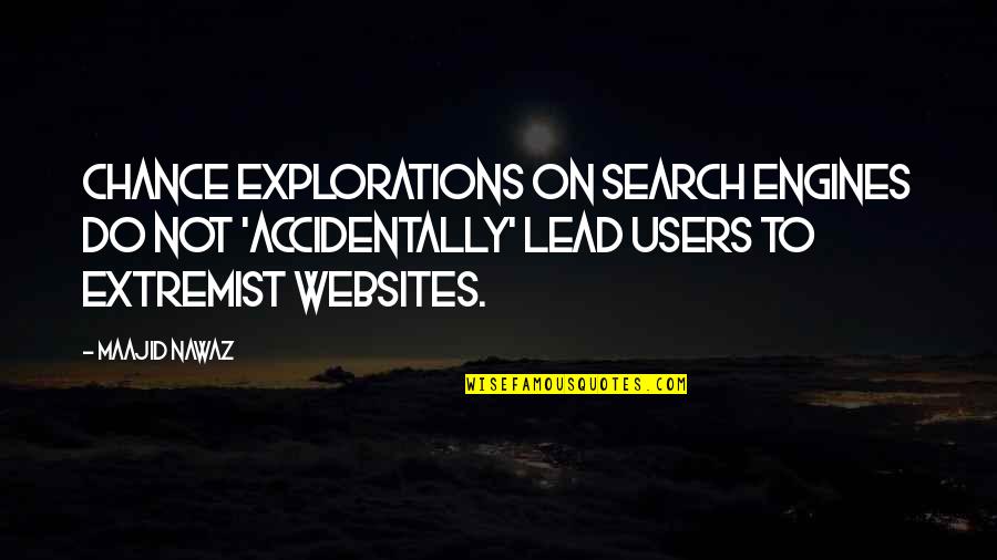 Wanting To Win A Game Quotes By Maajid Nawaz: Chance explorations on search engines do not 'accidentally'