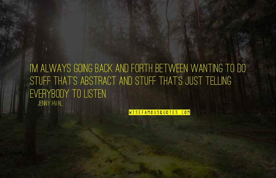 Wanting You Back Quotes By Jenny Hval: I'm always going back and forth between wanting