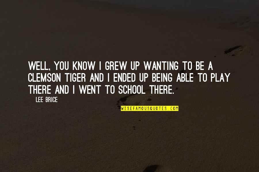 Wanting You Quotes By Lee Brice: Well, you know I grew up wanting to