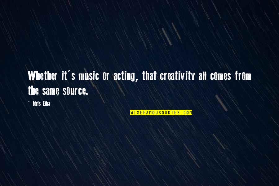 Wanting Your Old Life Back Quotes By Idris Elba: Whether it's music or acting, that creativity all