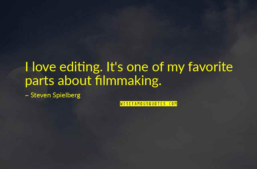 Wanting Your Old Life Back Quotes By Steven Spielberg: I love editing. It's one of my favorite