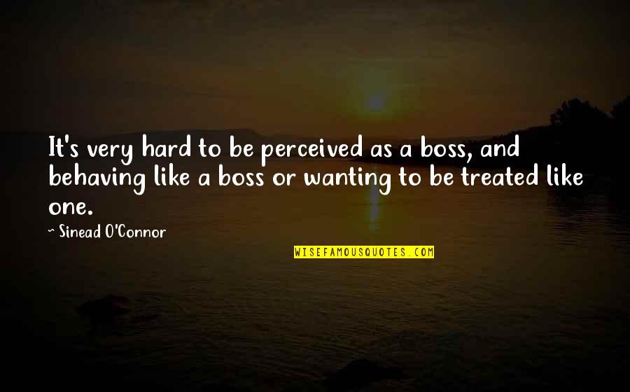 Wanting's Quotes By Sinead O'Connor: It's very hard to be perceived as a