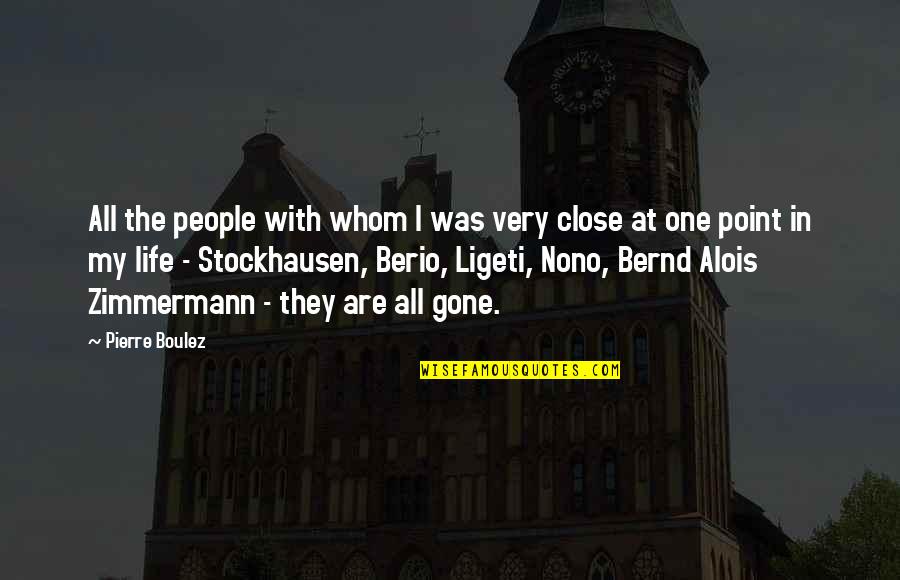 Wantrouwen Definitie Quotes By Pierre Boulez: All the people with whom I was very Wantrouwen Definitie Quotes By Pierre Boulez: All the people with whom I was very