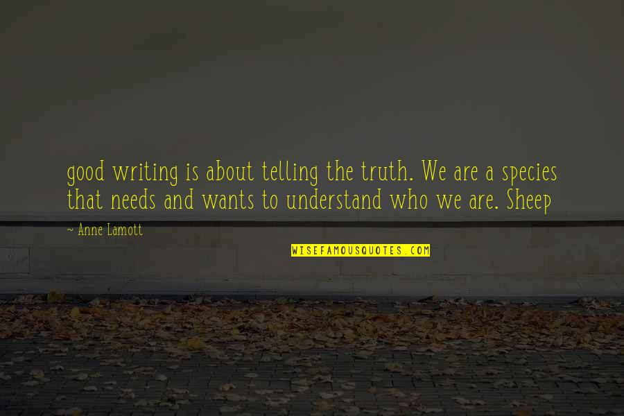 Wants And Needs Quotes By Anne Lamott: good writing is about telling the truth. We