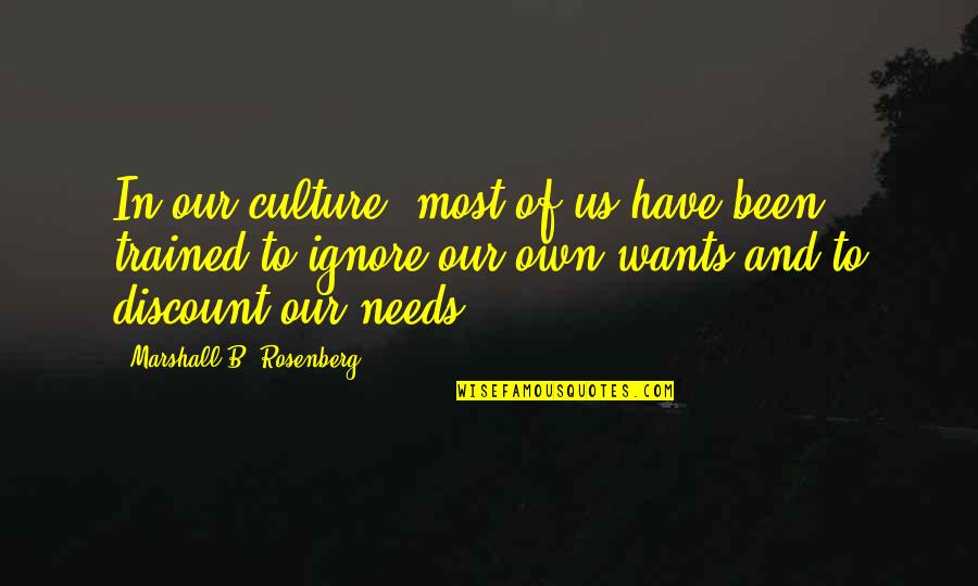 Wants And Needs Quotes By Marshall B. Rosenberg: In our culture, most of us have been