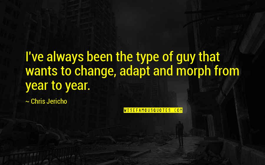 Wants Change Quotes By Chris Jericho: I've always been the type of guy that