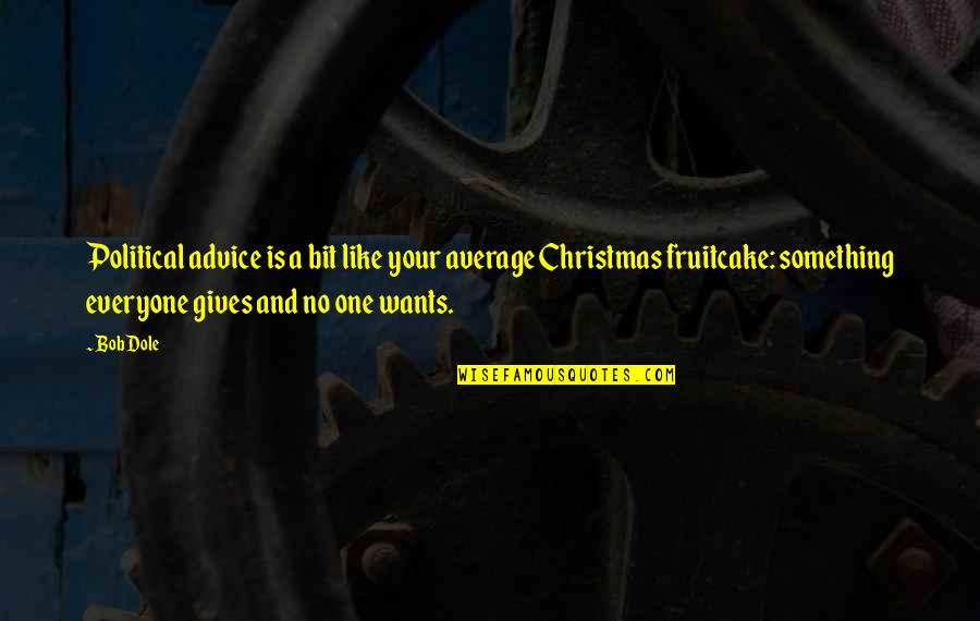 Wants For Christmas Quotes By Bob Dole: Political advice is a bit like your average