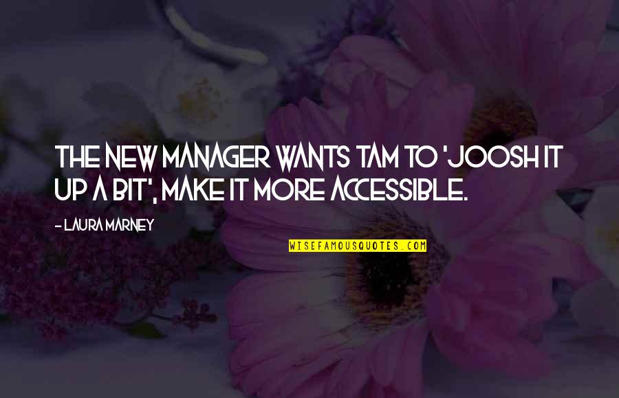 Wants More Quotes By Laura Marney: The new manager wants Tam to 'joosh it