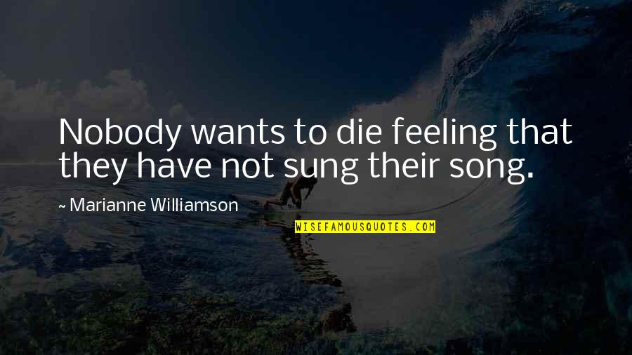 Wants To Die Quotes By Marianne Williamson: Nobody wants to die feeling that they have
