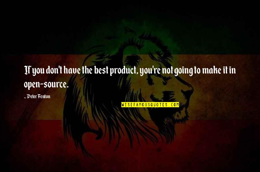 Wanwisa Janmuk Quotes By Peter Fenton: If you don't have the best product, you're