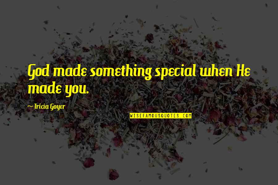 Wanyen Tracking Quotes By Tricia Goyer: God made something special when He made you. Wanyen Tracking Quotes By Tricia Goyer: God made something special when He made you.