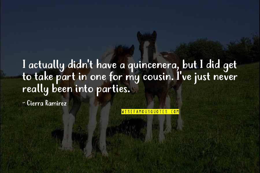 Wanzenried Quotes By Cierra Ramirez: I actually didn't have a quincenera, but I Wanzenried Quotes By Cierra Ramirez: I actually didn't have a quincenera, but I