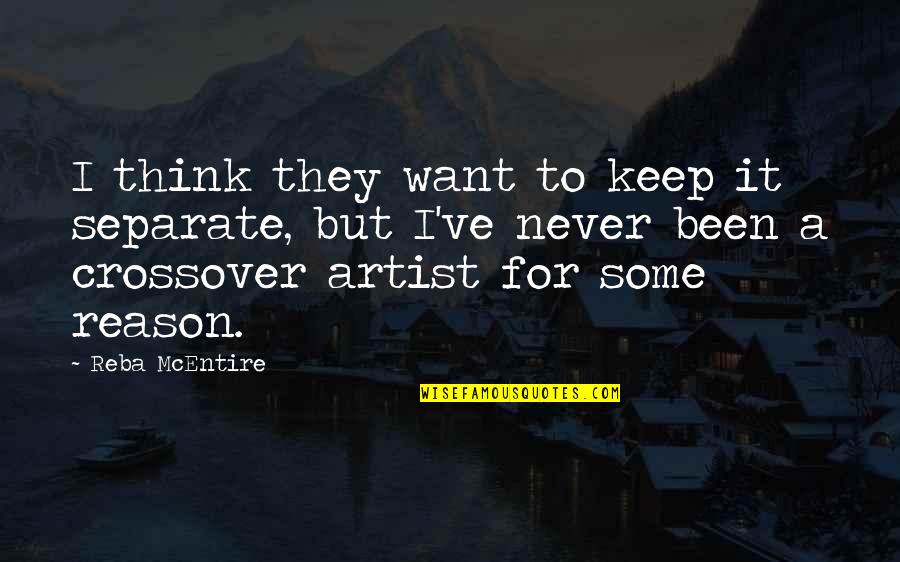 Wanzenried Quotes By Reba McEntire: I think they want to keep it separate, Wanzenried Quotes By Reba McEntire: I think they want to keep it separate,