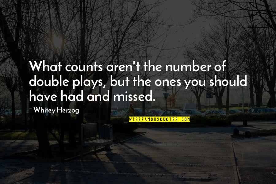 Wanzenried Quotes By Whitey Herzog: What counts aren't the number of double plays, Wanzenried Quotes By Whitey Herzog: What counts aren't the number of double plays,