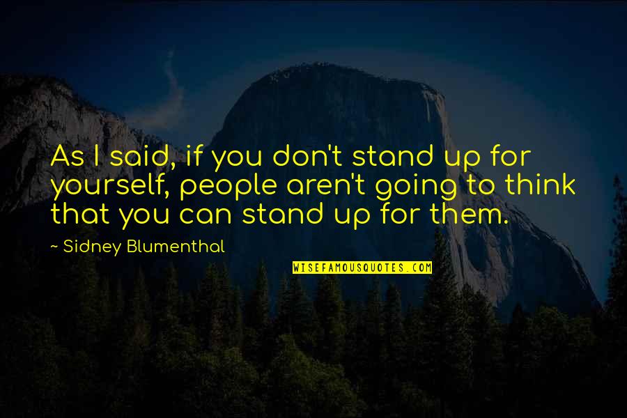 Waoh Tv Quotes By Sidney Blumenthal: As I said, if you don't stand up