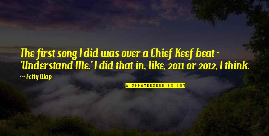 Wap Quotes By Fetty Wap: The first song I did was over a Wap Quotes By Fetty Wap: The first song I did was over a