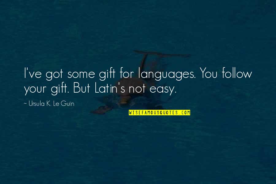 Wapello County Iowa Assessor Quotes By Ursula K. Le Guin: I've got some gift for languages. You follow Wapello County Iowa Assessor Quotes By Ursula K. Le Guin: I've got some gift for languages. You follow