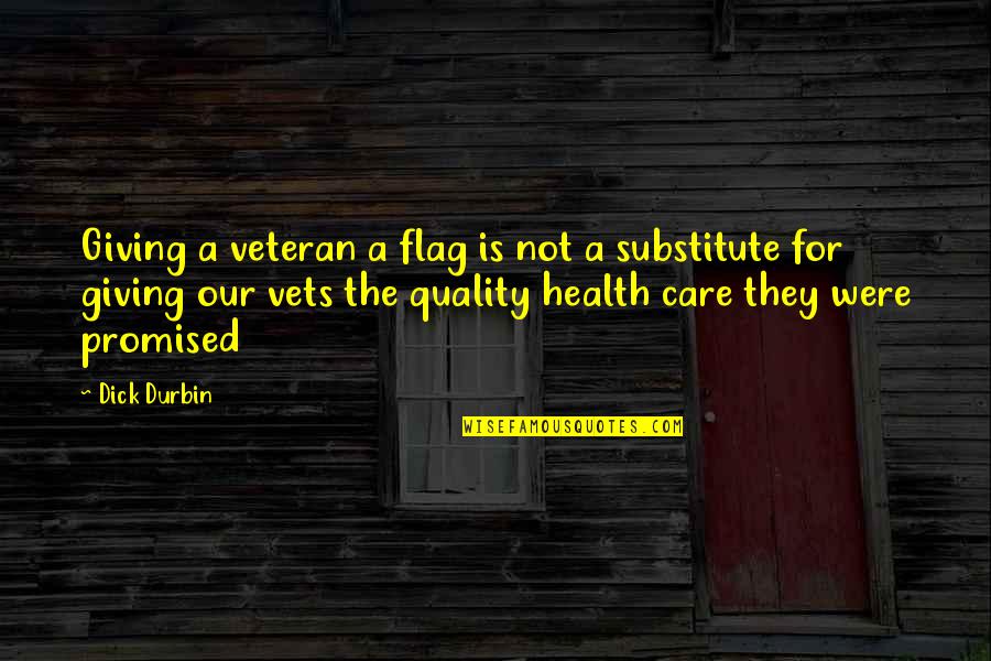 Wapenhandel Quotes By Dick Durbin: Giving a veteran a flag is not a