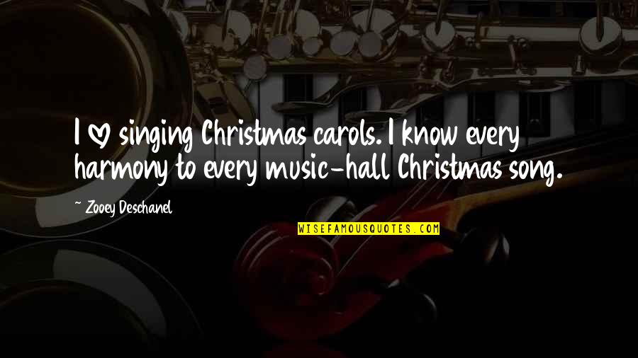Wapnick On Youtube Quotes By Zooey Deschanel: I love singing Christmas carols. I know every Wapnick On Youtube Quotes By Zooey Deschanel: I love singing Christmas carols. I know every