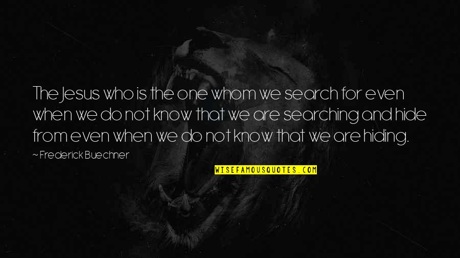 Wapo Quote Quotes By Frederick Buechner: The Jesus who is the one whom we Wapo Quote Quotes By Frederick Buechner: The Jesus who is the one whom we