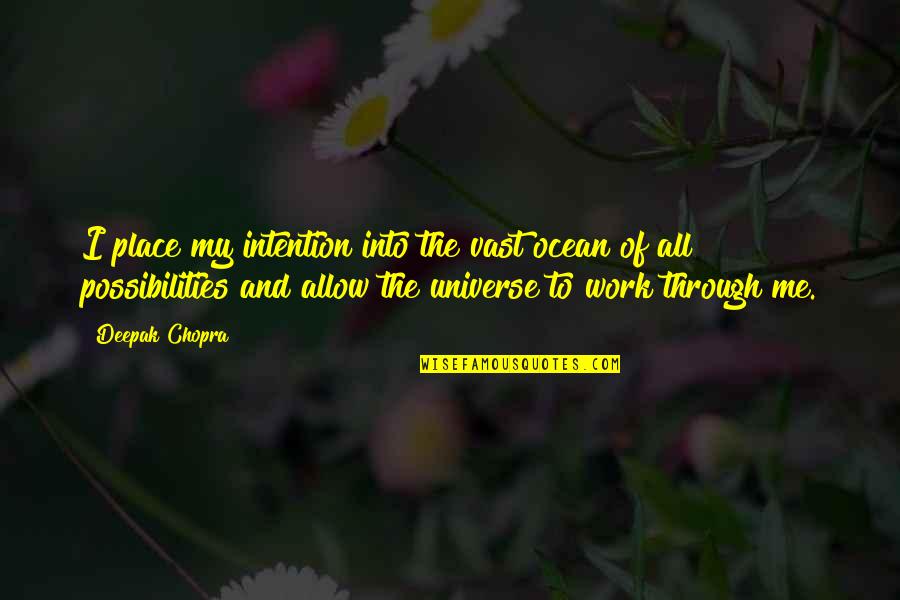 Wappelhorst Quotes By Deepak Chopra: I place my intention into the vast ocean