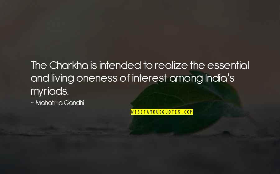 Waptrick Love Quotes By Mahatma Gandhi: The Charkha is intended to realize the essential