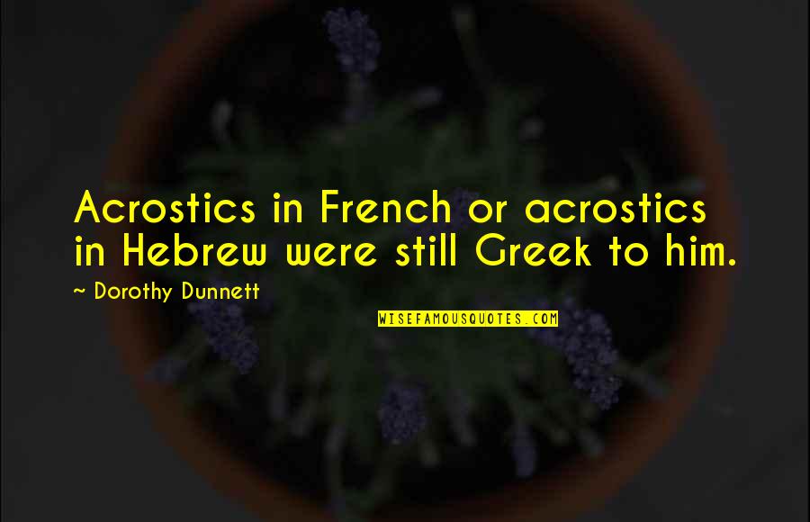 Waptrick Quotes By Dorothy Dunnett: Acrostics in French or acrostics in Hebrew were