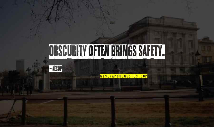 Waqqas Ali Quotes By Aesop: Obscurity often brings safety. Waqqas Ali Quotes By Aesop: Obscurity often brings safety.