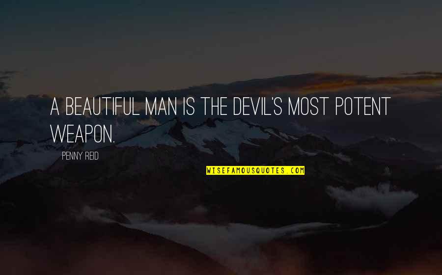 War Against Cancer Quotes By Penny Reid: A beautiful man is the devil's most potent