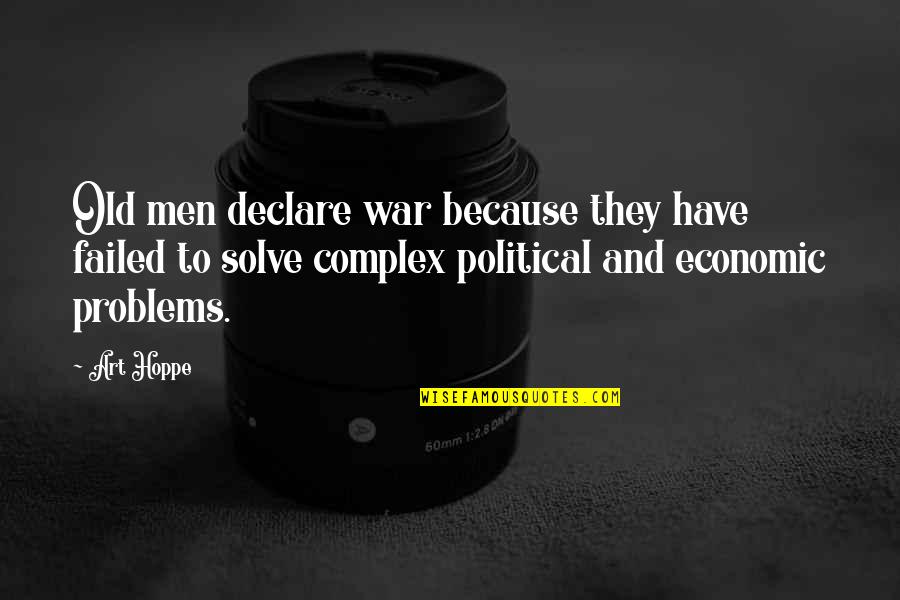 War And Art Quotes By Art Hoppe: Old men declare war because they have failed